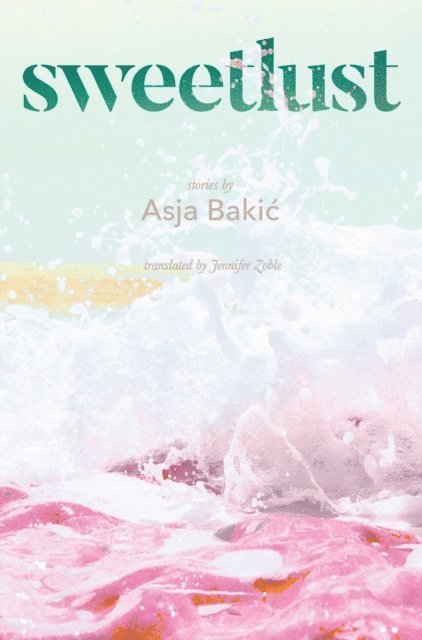 Asja Bakic - Sweetlust, E-bok