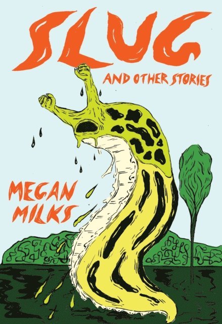 Megan Milks - Slug and Other Stories, E-bok