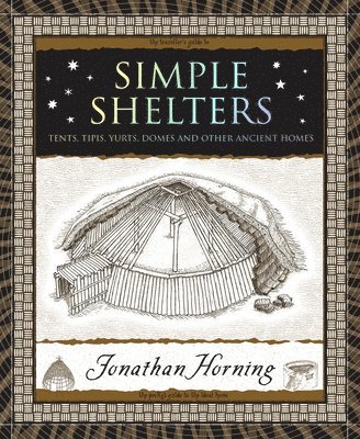 Jonathan Horning - Simple Shelters: Tents, Tipis, Yurts, Domes and Other Ancient Homes, Häftad. Tillgänglighet: Lägg i varukorg