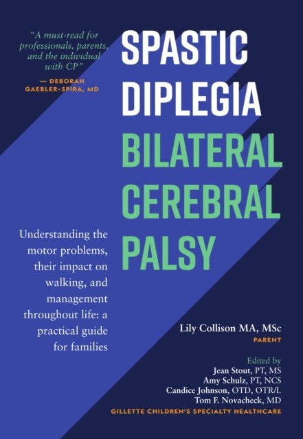 Lily Collison - Spastic Diplegia: Bilateral Cerebral Palsy: Understanding the Motor Problems, Their Impact on Walking, and Management Throughout Life: a Practical Guide for Families, E-bok