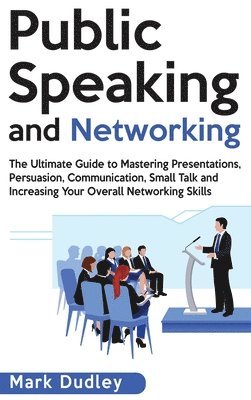 Mark Dudley - Public Speaking and Networking, Inbunden