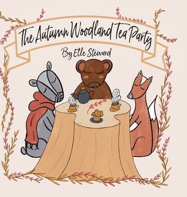 Elle Steward - Autumn Woodland Tea Party, Inbunden