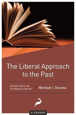 Michael J Douma - Liberal Approach to the Past, Häftad