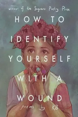 Kb Brookins - How to Identify Yourself with a Wound, Häftad. Tillgänglighet: Lägg i varukorg