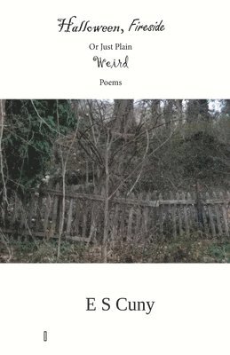 Eugene S. Cuny - Halloween, Fireside, or Just Plain Weird Poems, Häftad