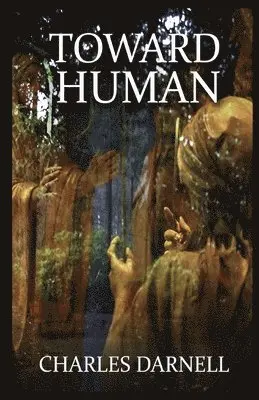 Charles Darnell - Toward Human, Häftad. Tillgänglighet: Lägg i varukorg