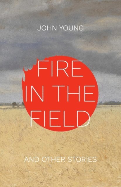 John Young - Fire in the Field and Other Stories, E-bok