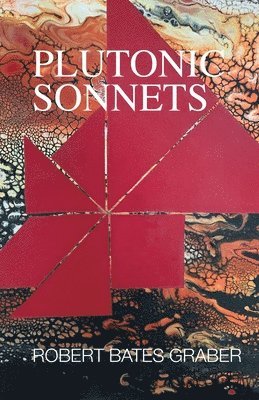 Robert B Graber - Plutonic Sonnets, Häftad