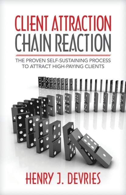 Henry J. DeVries - Client Attraction Chain Reaction, E-bok