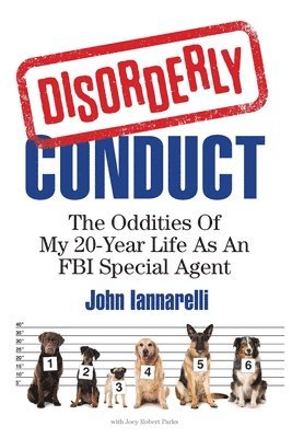 Joey Robert Parks, John Iannarelli - Disorderly Conduct: The Oddities Of My 20-Year Life As An FBI Special Agent, Häftad. Tillgänglighet: Lägg i varukorg