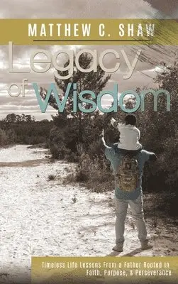 Matthew C Shaw - Legacy of Wisdom (Special Hardback Edition), Inbunden. Tillgänglighet: Lägg i varukorg