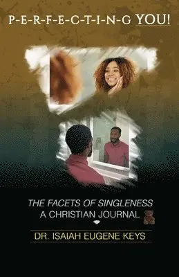 Isaiah Eugene Keys - Perfecting You, the Facets of Singleness Christian Journal, Häftad. Tillgänglighet: Lägg i varukorg