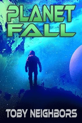 Toby Neighbors - Planet Fall: Kestrel Class Saga Book 6, Häftad. Tillgänglighet: Lägg i varukorg