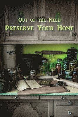 Sarah Tomac - Preserve Your Home: Out of the Field, Häftad. Tillgänglighet: Lägg i varukorg