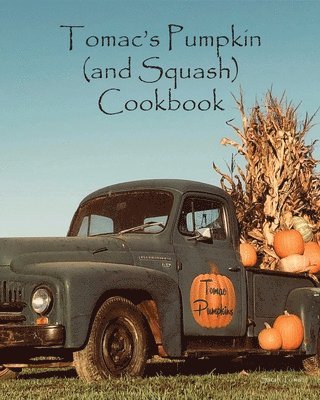 Sarah Tomac - Tomac's Pumpkin and Squash Cookbook, Häftad. Tillgänglighet: Lägg i varukorg
