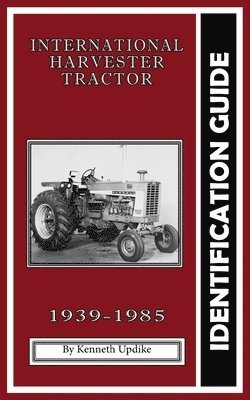 Kenneth Updike, Sarah Tomac - International Harvester Identification Guide, Häftad. Tillgänglighet: Lägg i varukorg