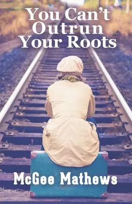 McGee Mathews - You Can't Outrun Your Roots, Häftad. Tillgänglighet: Lägg i varukorg