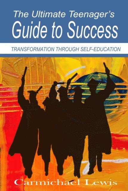 Carmichael Lewis - Ultimate Teenager's Guide to Success, E-bok