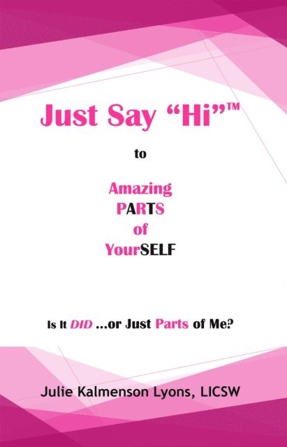 Julie K. Lyons - Just Say &quote;Hi&quote;  to Amazing Parts of Yourself, E-bok