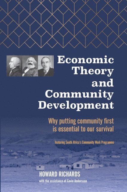 Howard Richards - Economic Theory and Community Development: Why Putting Community First Is Essential to Our Survival, E-bok