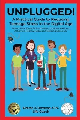 Oreste J Daversa - UNPLUGGED! A Practical Guide to Managing Teenage Stress in the Digital Age Proven Techniques for Promoting Emotional Wellness, Achieving Healthy Habits, and Building Resilience, Häftad. Tillgänglighet: Lägg i varukorg