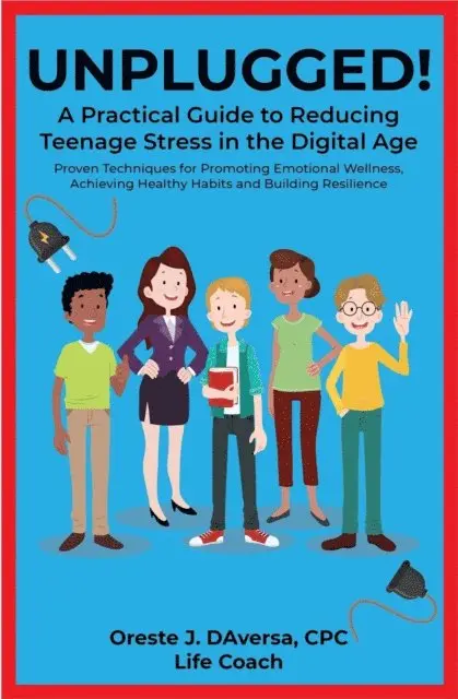 Oreste J. DAversa - UNPLUGGED! A Practical Guide to Managing Teenage Stress in the Digital Age Proven Techniques for Promoting Emotional Wellness, Achieving Healthy Habits, and Building Resilience, E-bok. Tillgänglighet: Lägg i varukorg