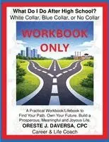 Oreste J Daversa - What Do I Do After High School? White Collar, Blue Collar, or No Collar - WORKBOOK ONLY, Häftad. Tillgänglighet: Lägg i varukorg