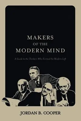 Jordan B Cooper - Makers of the Modern Mind, Häftad. Tillgänglighet: Lägg i varukorg