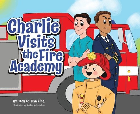 Dan King - Charlie Visits the Fire academy, Inbunden. Tillgänglighet: Lägg i varukorg