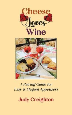 Judy Creighton - Cheese Loves Wine, Inbunden