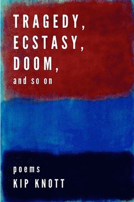 Kip Knott - Tragedy, Ecstasy, Doom, and so on, Häftad