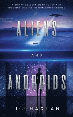 J J Harlan - Aliens and Androids, Häftad