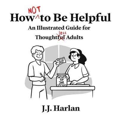 J J Harlan - How Not to Be Helpful, Häftad