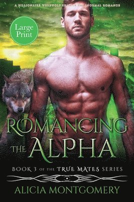 Alicia Montgomery - Romancing the Alpha (Large Print), Häftad