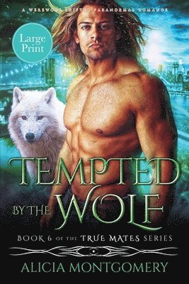 Alicia Montgomery - Tempted by the Wolf (Large Print), Häftad. Tillgänglighet: Lägg i varukorg