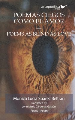 Mónica Lucía Suárez Beltrán - Poemas ciegos como el amor - Poems as Blind as Love, Häftad