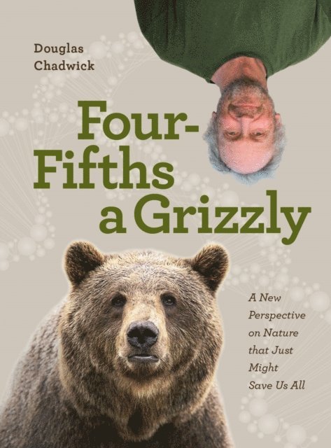Douglas Chadwick - Four Fifths a Grizzly, E-bok