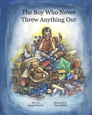Margie Peterson - The Boy Who Never Threw Anything Out, Häftad