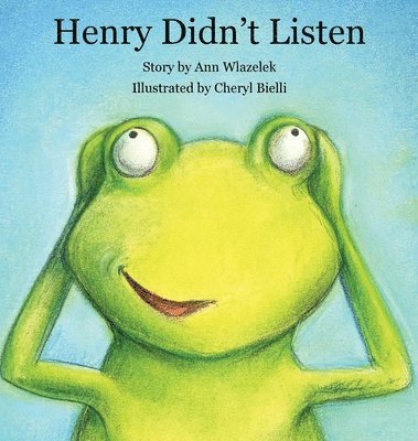 Ann Wlazelek - Henry Didn't Listen, Inbunden