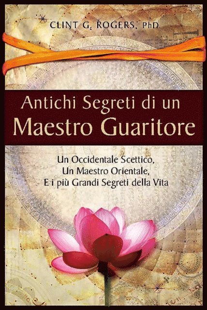 Clint G. Rogers - Antichi Segreti di un Maestro Guaritore, E-bok