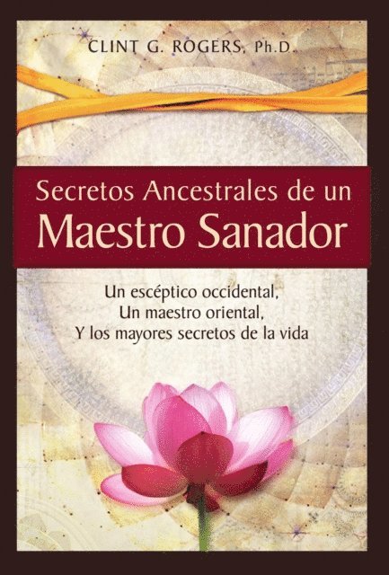 Clint G. Rogers - Secretos Ancestrales de un Maestro Sanador, E-bok