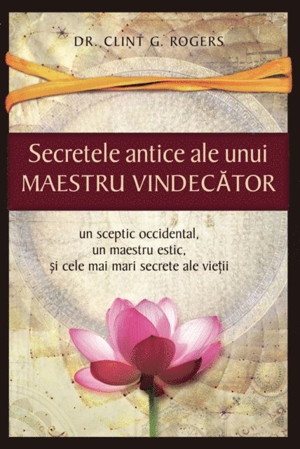 Clint G. Rogers - Secretele Antice ale unui Maestru Vindecător, E-bok