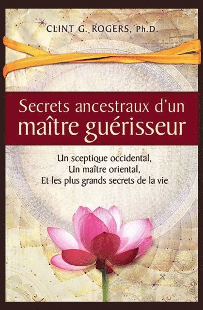 Clint G. Rogers - Secrets ancestraux d'un maître guérisseur, E-bok