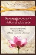 Parantajamestarin ikiaikaiset salaisuudet: En tullut opettamaan sinua. Tulin rakastamaan sinua. Rakkaus opettaa sinua.
