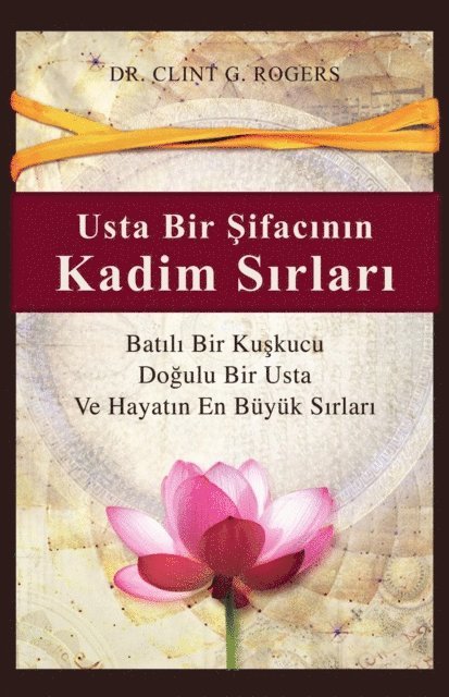Clint G. Rogers - Usta Bir Şifacının Kadim Sırları  (Ancient Secrets of a Master Healer), E-bok