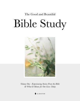 Alabaster Co. - Good and Beautiful Bible Study Vol 1 (SC), Häftad