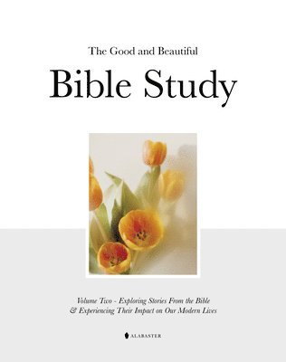 Alabaster Co. - Good and Beautiful Bible Study Vol 2 (SC), Häftad