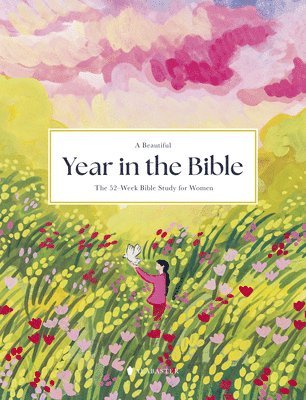Alabaster Co. - Beautiful Year in the Bible: The 52-Week Bible Study for Women (SC), Häftad
