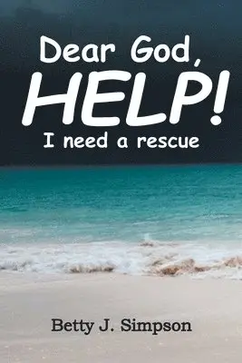 Betty J. Simpson - Dear God HELP! I Need a Rescue, Häftad. Tillgänglighet: Lägg i varukorg