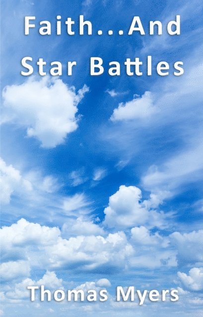 Thomas Myers - Faith...And Star Battles, E-bok
